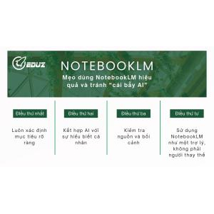 4. Mẹo dùng NotebookLM hiệu quả và tránh "cái bẫy AI"