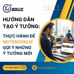 Hướng Dẫn Tạo Ý Tưởng: Thực Hành Để NotebookLM Gợi Ý Những Ý Tưởng Mới