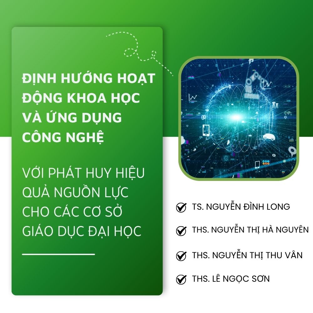 Định Hướng Hoạt Động Khoa Học Và Ứng Dụng Công Nghệ Với Phát Huy Hiệu Quả Nguồn Lực Cho Các Cơ Sở Giáo Dục Đại Học
