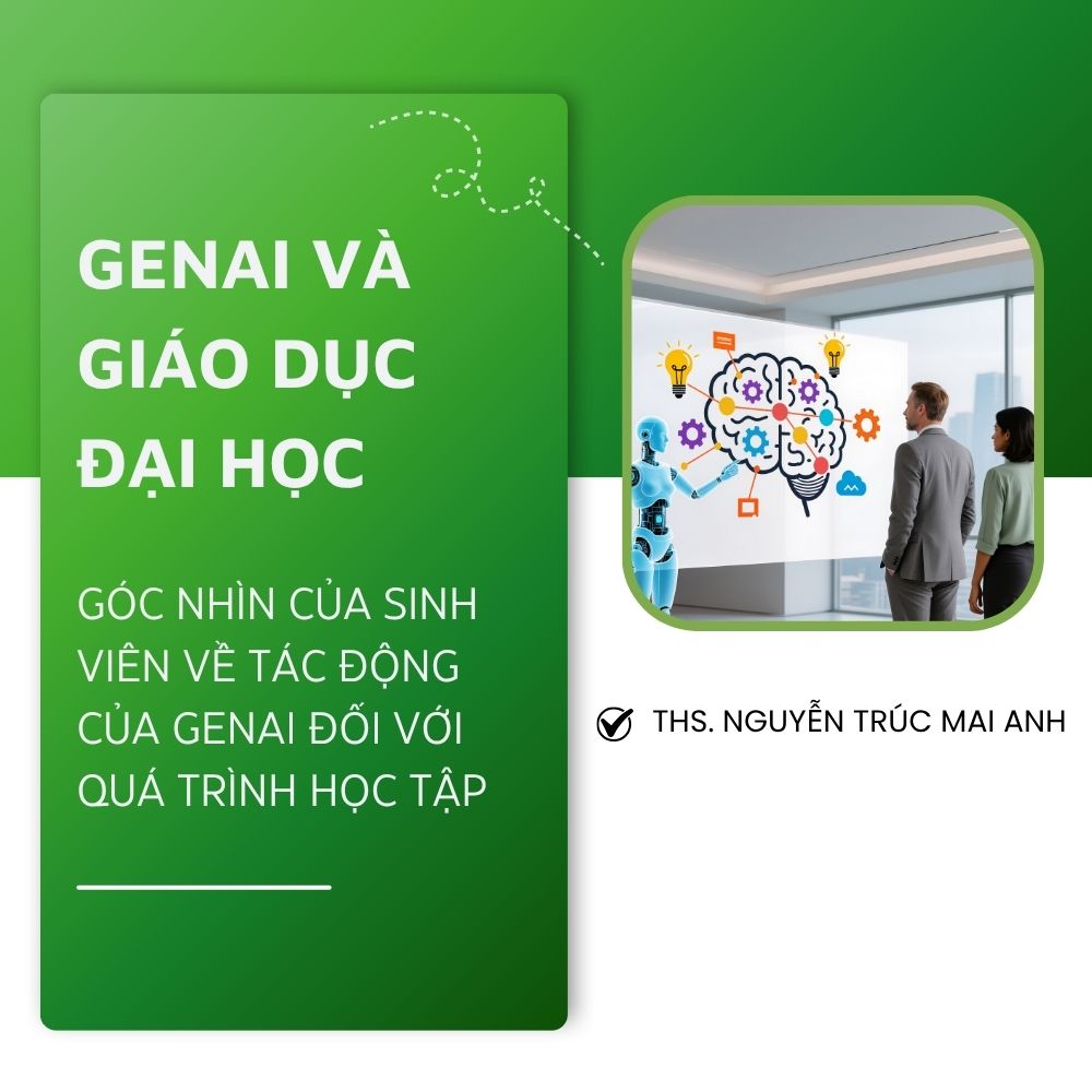 GENAI Và Giáo Dục Đại Học: Góc Nhìn Của Sinh Viên Về Tác Động Của GENAI Đối Với Quá Trình Học Tập