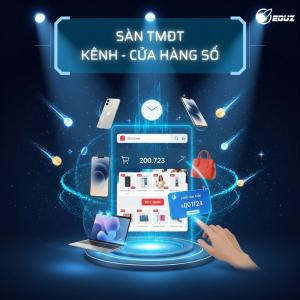 Sàn Thương Mại Điện Tử, Kênh Bán Hàng Số, Cửa Hàng Số