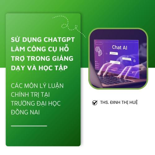 Sử Dụng ChatGPT Làm Công Cụ Hỗ Trợ Trong Giảng Dạy Và Học Tập Các Môn Lý Luận Chính Trị Tại Trường Đại Học Đồng Nai